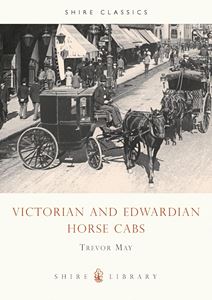VICTORIAN AND EDWARDIAN HORSE CABS (SHIRE) (PB)