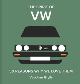SPIRIT OF VW: 50 REASONS WHY WE LOVE THEM (HB)