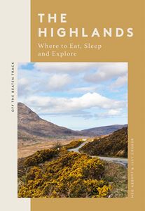 HIGHLANDS: WHERE TO EAT SLEEP AND EXPLORE (PB)