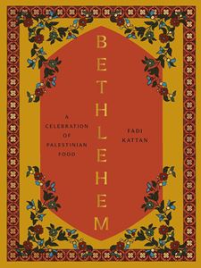 BETHLEHEM: A CELEBRATION OF PALESTINIAN FOOD (HB)