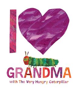 I LOVE GRANDMA WITH THE VERY HUNGRY CATERPILLAR (HB)