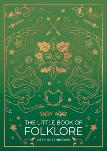LITTLE BOOK OF FOLKLORE (MYTHS LEGENDS UK AND IRELAND) (PB)