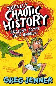 TOTALLY CHAOTIC HISTORY: ANCIENT EGYPT GETS UNRULY (PB)