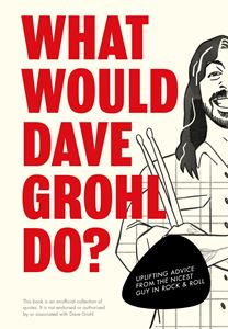 WHAT WOULD DAVE GROHL DO (HB)