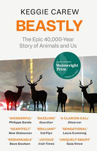 BEASTLY: THE EPIC 40000 YEAR HISTORY OF ANIMALS AND US (PB)