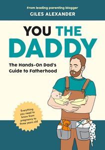 YOU THE DADDY: THE HANDS ON DADS GUIDE TO PREGNANCY (PB)