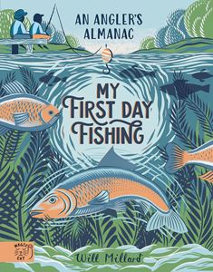 MY FIRST DAY FISHING: AN ANGLERS ALMANAC (MAGIC CAT) (HB)