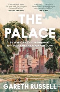 PALACE: 500 YEARS OF HISTORY AT HAMPTON COURT (PB)