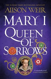 MARY I: QUEEN OF SORROWS (HB)