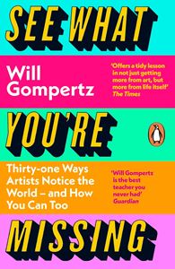 SEE WHAT YOURE MISSING: 31 WAYS ARTISTS NOTICE/ WORLD (PB)