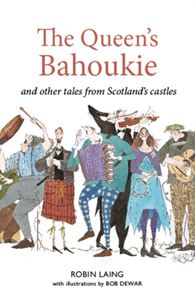 QUEENS BAHOUKIE AND OTHER TALES FROM SCOTLANDS CASTLES (PB)