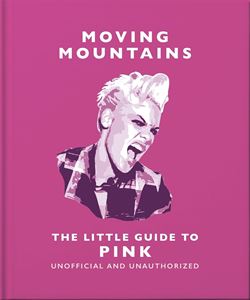 MOVING MOUNTAINS: THE LITTLE GUIDE TO PINK (ORANGE HIPPO) HB