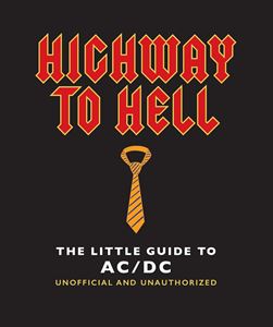 HIGHWAY TO HELL: THE LITTLE GUIDE TO ACDC (ORANGE HIPPO)(HB)