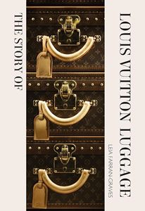 STORY OF LOUIS VUITTON LUGGAGE (HB)