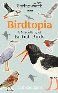 BIRDTOPIA: A MISCELLANY OF BRITISH BIRDS (SPRINGWATCH) (HB)