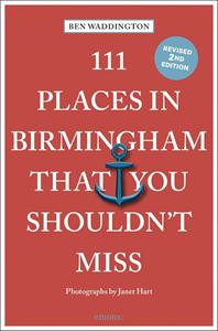 111 PLACES IN BIRMINGHAM THAT YOU SHOULDNT MISS (2ND ED)(PB)