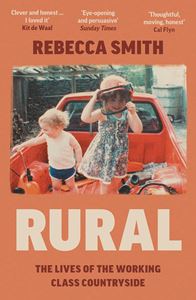RURAL: THE LIVES OF THE WORKING CLASS COUNTRYSIDE (PB)