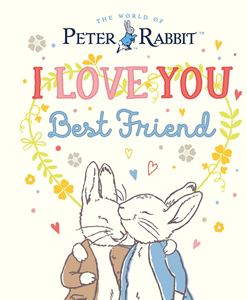 PETER RABBIT: I LOVE YOU BEST FRIEND (HB)