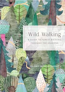 WILD WALKING: A GUIDE TO FOREST BATHING (KNICKERBOCKER) (HB)