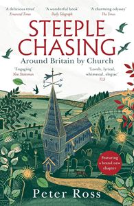 STEEPLE CHASING: AROUND BRITAIN BY CHURCH (PB)