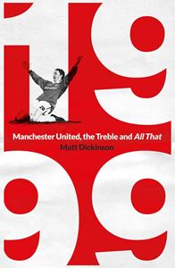 1999: MANCHESTER UNITED/ TREBLE AND ALL THAT (HB)