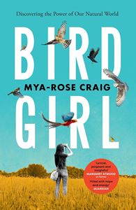 BIRDGIRL: DISCOVERING THE POWER OF OUR NATURAL WORLD (PB)