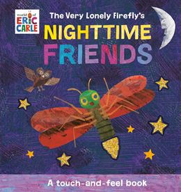VERY LONELY FIREFLYS NIGHTTIME FRIENDS (TOUCH/ FEEL) (BOARD)