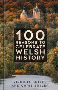 100 REASONS TO CELEBRATE WELSH HISTORY (HB)