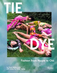 TIE DYE: FASHION FROM HIPPIE TO CHIC (HB) (NEW)