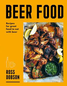BEER FOOD: RECIPES FOR GREAT FOOD TO EAT WITH BEER (PB)