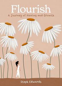 FLOURISH: A JOURNEY OF HEALING AND GROWTH (HB)