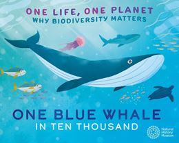 ONE BLUE WHALE IN TEN THOUSAND (ONE LIFE ONE PLANET) (HB)