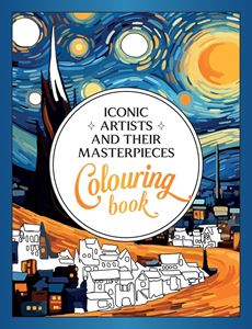 ICONIC ARTISTS AND THEIR MASTERPIECES (COLOURING BOOK) (PB)