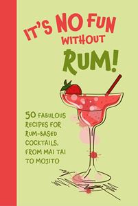 ITS NO FUN WITHOUT RUM (HB)