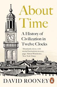ABOUT TIME: A HISTORY OF CIVILIZATION IN TWELVE CLOCKS (PB)
