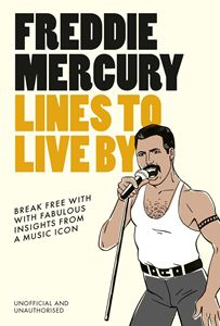 FREDDIE MERCURY: LINES TO LIVE BY (HB)