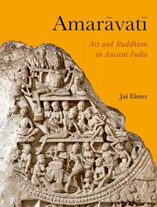 AMARAVATI: ART AND BUDDHISM IN ANCIENT INDIA (HB)